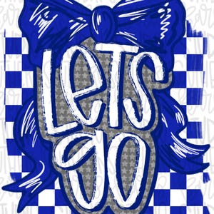 May include: A graphic design featuring the words "LET'S GO" in white, outlined in blue and gray, with a blue bow on top. The background has a checkered pattern in blue and white.