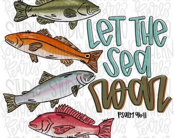 Let the Sea Roar | fish | Bible verse | Sublimation Design | Digital Download | Women’s, Kids Shirt PNG