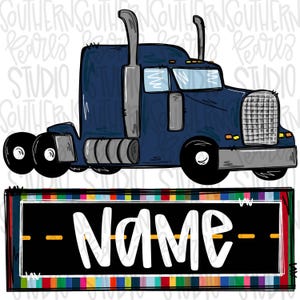 May include: A dark blue semi-truck illustration with a silver grille, exhaust stacks, and black wheels. Below the truck is a rectangular black sign with a yellow dashed road line and the word NAME written in large white hand-lettered font.