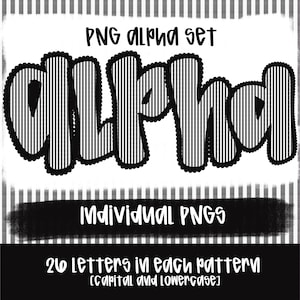 May include: Black and white striped "ALPHA" text with a scalloped border. The image includes the text "PNG ALPHA SET", "INDIVIDUAL PNGS", and "26 LETTERS IN EACH PATTERN (CAPITAL AND LOWERCASE)".