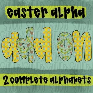 May include: A digital graphic featuring the text "easter alpha" in black, followed by the word "add on" in large letters with alternating yellow and orange checkered patterns and light blue floral bunny prints, ending with "2 COMPLETE ALPHABETS".