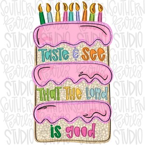 May include: A rectangular cake illustration with three layers of beige dotted texture, topped with pink glittery frosting and eight colorful lit candles. The text reads TASTE & SEE THAT THE LORD IS GOOD in various colors and fonts across the layers.