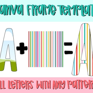 May include: A printable template for a canvas frame. The image shows the letter A filled with a blue and green pattern, a plus sign, a series of colorful vertical stripes, an equals sign, and the letter A filled with a colorful striped pattern. The text "Fill letters with any pattern" is at the bottom of the image.