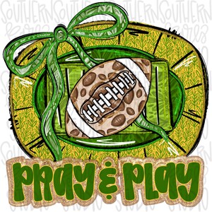 Pray and Play Football Stadium | green and yellow | leopard and glitter | Lets Go | Go Team | PNG | Sublimation | Design Download