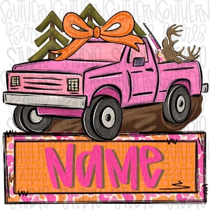 May include: A pink pickup truck illustration featuring a large orange bow on the roof, green pine trees, and a deer antler rack in the truck bed. Below the truck is a rectangular orange and pink leopard print frame with the word Name in pink.