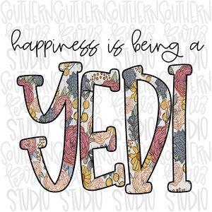 Happiness is being a YEDI | Sublimation Design | Digital Download | Women’s, Kids Shirt PNG