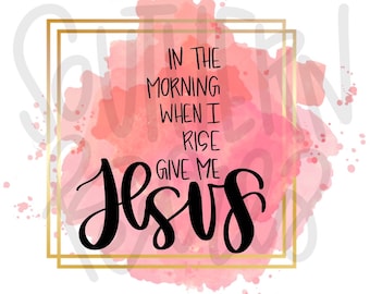 Give me Jesus | Sublimation Design | Digital Download | Women’s, Kids Shirt PNG
