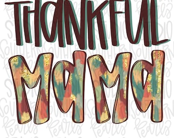 May include: A graphic design featuring the text THANKFUL MAMA. The word THANKFUL is in dark brown with a teal outline. The word MAMA features a multi-colored brushstroke pattern in shades of teal, orange, and brown with gold glitter accents.