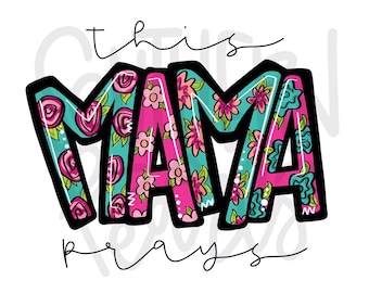 This mama prays | Sublimation Design | Digital Download | Women’s, Kids Shirt PNG