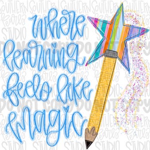 Where learning feels like magic png design | pencil magic wand | school png, teacher png, student png | Digital Download | Women Shirt PNG