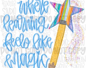 Where learning feels like magic png design | pencil magic wand | school png, teacher png, student png | Digital Download | Women Shirt PNG