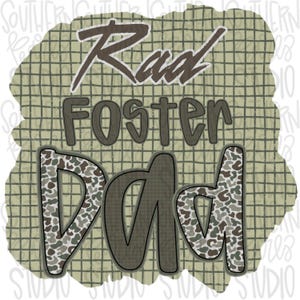 May include: A graphic design featuring the text Rad Foster Dad. The word Rad is in a dark brown script font. The words Foster Dad are in a dark brown block font. The letters D and d have a camouflage pattern. The background is a sage green grid.