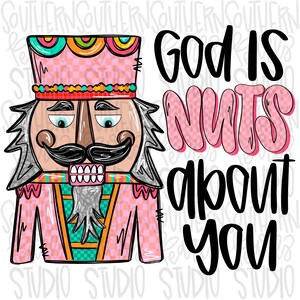 May include: A graphic illustration of a nutcracker wearing a pink checkered hat and jacket with teal and orange accents. The nutcracker has a black mustache and a gray beard. The text reads God IS NUTS about you in black and pink letters.