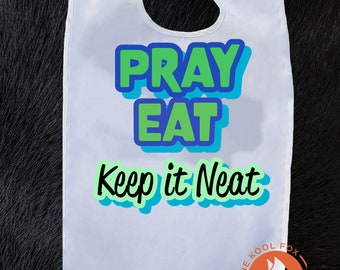 Pray Eat Keep it Neat Adult Bib, Reusable Unisex Bib