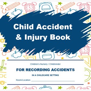 Könnte beinhalten: Ein « Child Accident & Injury Book » mit blauem Banner in der Mitte. Das Cover zeigt bunte Illustrationen von Schulmaterialien und einem Bus. Der Text enthält « Children's Nursery / Childminder » und « FOR RECORDING ACCIDENTS IN A CHILDCARE SETTING ».