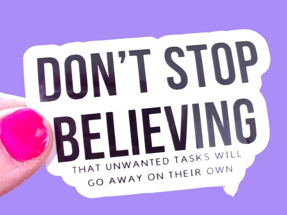 Procrastination Sticker, Don’t stop Believing, ADHD, multitasking, ADHD humor, Journey, Funny ADHD Sticker, vinyl sticker
