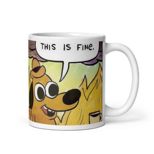 Everything Is Fine  Meme Mug | Ceramic Coffee Mug | Meme Gift | Meme Coffee Mug | Friend Gift | FML Mug | Funny Mug Gift | This Is Fine Mug