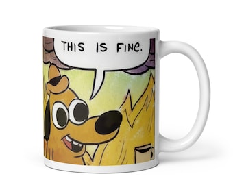 Everything Is Fine  Meme Mug | Ceramic Coffee Mug | Meme Gift | Meme Coffee Mug | Friend Gift | FML Mug | Funny Mug Gift | This Is Fine Mug