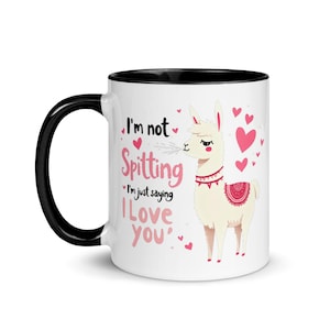 Llama - I&#39;m not spitting, I&#39;m just saying I love you Valentine&#39;s Day Coffee Mug | Funny Llama Mug | Llama Lover Gift | Llama Mug | Vday Gift
