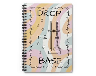 Drop the Base Spiral Notebook: Funny Chemistry Student Gift