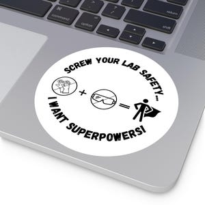Science Pun Sticker: Screw Lab Safety, I Want Superpowers