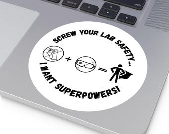 Science Pun Sticker: Screw Lab Safety, I Want Superpowers