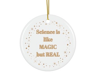 Science Teacher Ceramic Ornament, Magic But Real, Holiday Decor