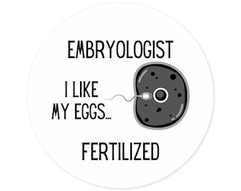 Embryologist Joke Sticker: IVF Laboratory Pun, Indoor Outdoor