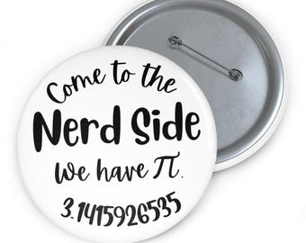 Math Pun Pin Button: 'Come to the Nerd Side, We have Pi'