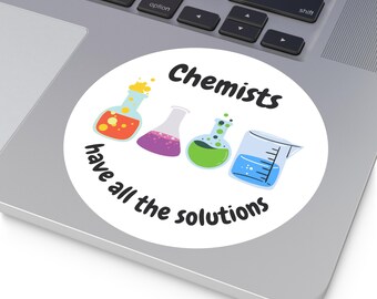 Chemistry Pun Sticker: "Chemists Have All The Solutions" - Science Gift