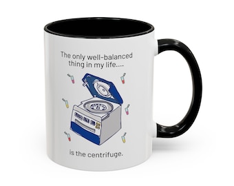 Centrifuge Science Pun Coffee Mug | 'The only well balanced thing in my life is the centrifuge'