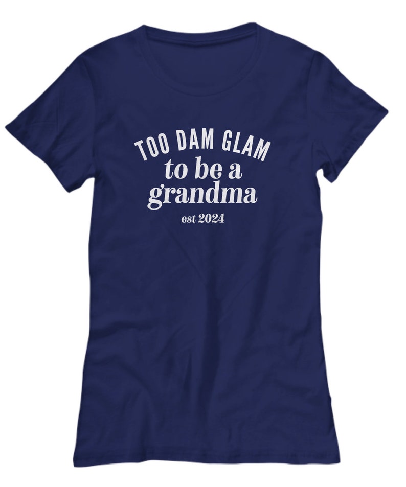 Glamma Shirt, Too Dam Glam to Be a Grandma, Glamma Tshirt, Grandma Est ...