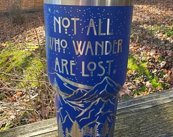 Not All Who Wander are Lost Full Wrap, 20oz, 30oz, engraved tumbler, laser engraving, travel mug, coffee mug, personalized gift