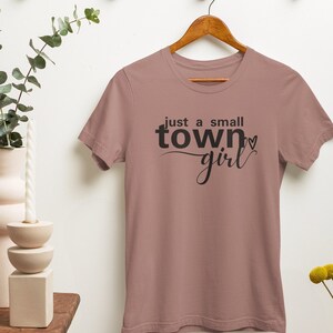 Just A Small Town Girl, Southern T-Shirt, Southern Girl Shirt, Country Music Shirt, Country Girl Tee, Small Town Girl, Gift for Woman
