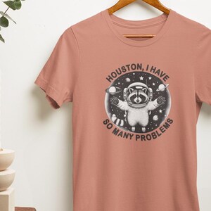 Houston I Have So Many Problems Shirt, Raccoon In Space Shirt, Retro 90s Graphic Shirt, Funny Galaxy Graphic Shirt, Womens Meme Graphic Tees