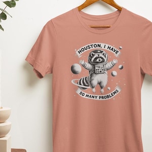 Houston I Have So Many Problems Shirt, Raccoon In Space Shirt, Retro 90s Graphic Shirt, Funny Galaxy Graphic Shirt, Womens Meme Graphic Tees