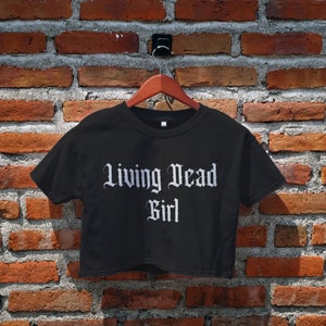 Living Dead Girl Crop Top, Gothic shirt, Goth Girl, Women&#39;s Crop Top, Living Dead Girl Crop Tee, Y2K Shirts