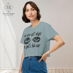Funny Grunge Crop Top: "We Are All Dogs In God's Hot Car"