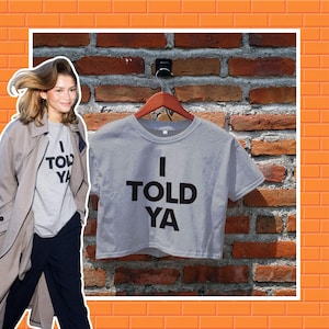 I Told Ya Crop Top, Challengers Inspired Graphic Tees, Zendaya Crop Tee, I Told Ya Shirt, Cropped Top, Women&#39;s Crop Top, Y2K Aesthetic Tee