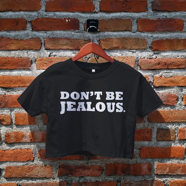 Don't Be Jealous Crop Top, Paris Hilton Inspired Crop Tee, Slogan, Statement, Funny Sayings, Women's Crop Top, Y2K Crop Tees