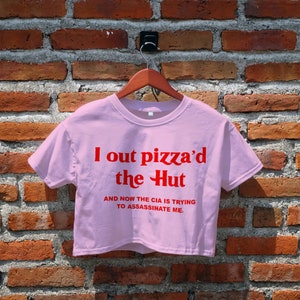 I Out Pizza'd the Hut Crop Top, Funny Meme, Meme Tees, Slogan, Graphic Tees, Y2K Top, Crop Tee, Crop Shirt