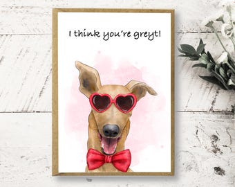 Greyhound I Think You're Greyt Valentine’s Day Card | Anniversary Card