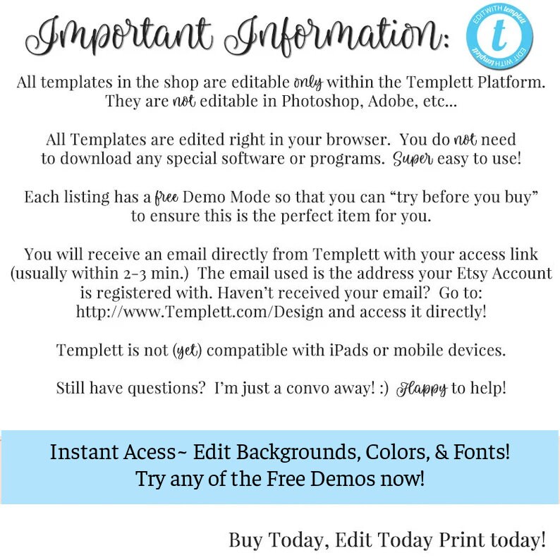 May include: A blue and white text graphic with the words "Important Information" in a large font. The text explains that templates are editable only within the Templett platform and that users can try a free demo before purchasing. The text also includes a link to the Templett website.