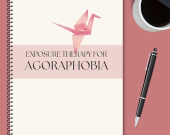 Comprehensive Agoraphobia Workbook for Therapists & Clients | Exposure Therapy Steps, Coping Skills, Anxiety Management Guide