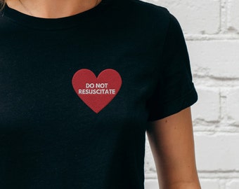 Embroidered Shirt 'Do Not Resuscitate Tee: Gift for the Cynic, Embroidered Crewneck, Embroidered Vintage Clothing, Unique Gift, Oversized