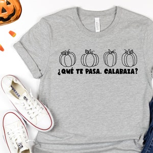 Que te pasa calabaza Spanish Tee - T Shirts for Spanish Teacher Bilingual Teacher Dual Language Immersion Teacher October Pumpkin tee shirt