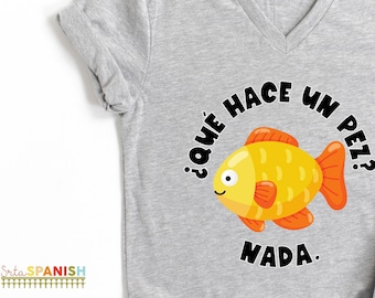 Qué hace un pez Nada V Neck Tee Spanish Teacher Shirt Bilingual Teacher Dual Language Instruction Teacher Tee