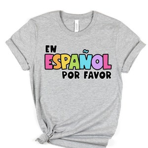 En Español Por favor Back To School Outfit, Teacher Appreciation, Spanish Teacher Bilingual Teacher Tee Dual Language Instruction TShirt