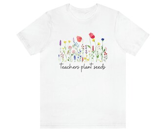 Teacher plant seeds Floral TShirt Plant Lovers Shirt Wild Flower Tee Wildflowers T Shirt