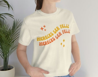 Mereces ser feliz Spanish Teacher Shirt Bilingual Teacher Dual Language Instruction Teacher Tee